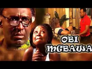 Video: Obi Mgbawa - Nollywoood Igbo Movies 2018